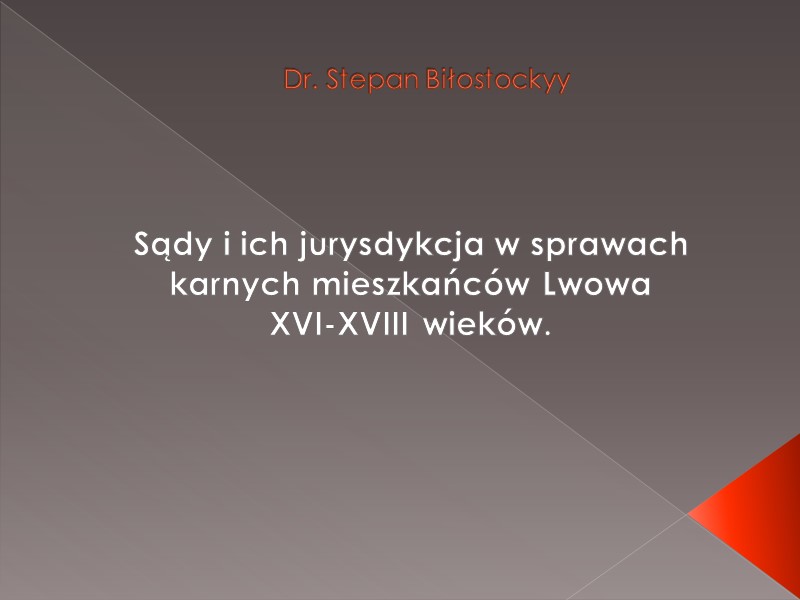 Dr. Stepan Biłostockyy Sądy i ich jurysdykcja w sprawach karnych mieszkańców Lwowa  XVI-XVIII